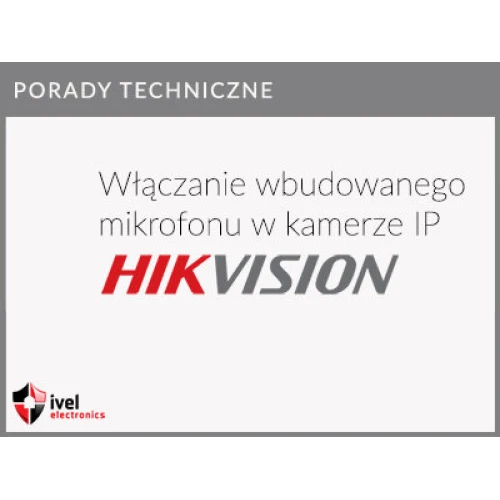 Kaip įjungti "Hikvision" IP kamerų mikrofoną